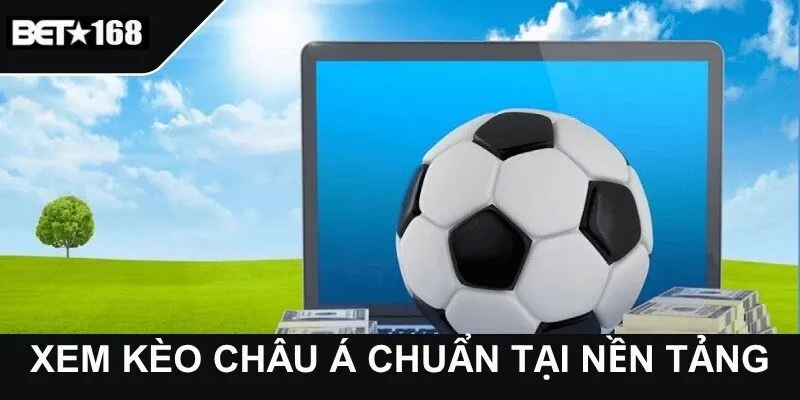 Xem kèo châu Á chuẩn tại nền tảng bet168 net